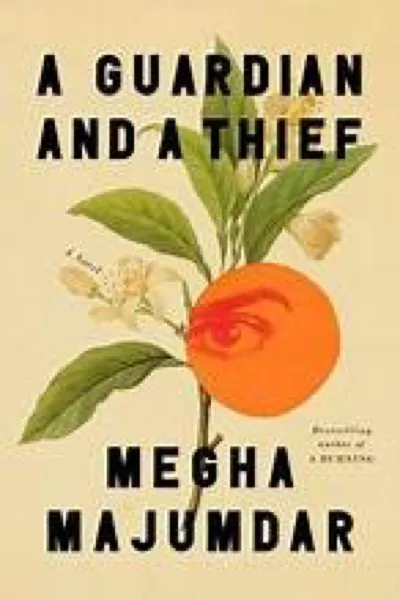 Megha Majumdar — A Guardian and a Thief (2025)