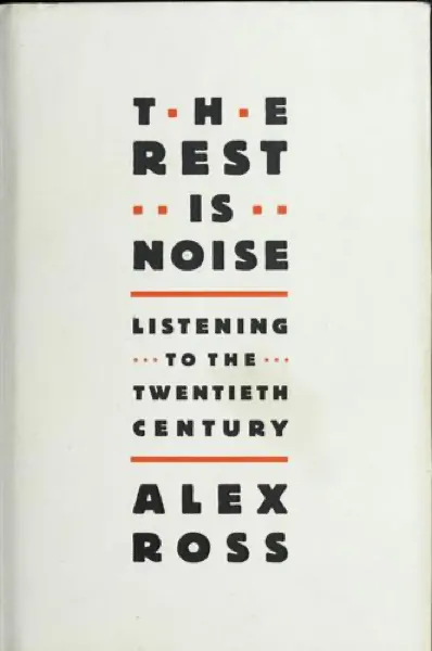 Alex Ross — The Rest Is Noise (2007)