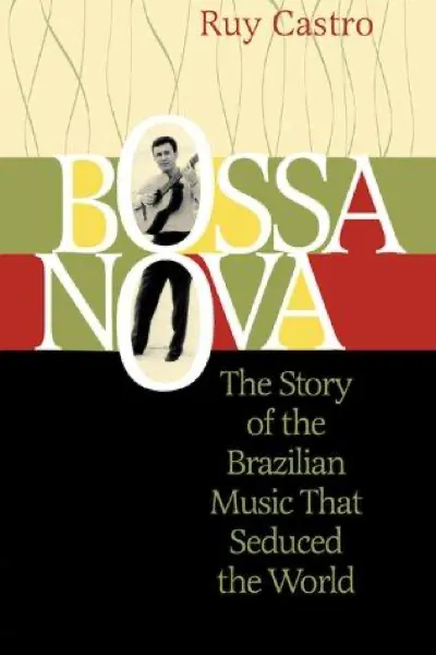 Ruy Castro — Bossa Nova (2000)