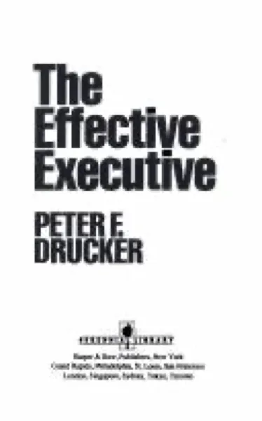 Peter F. Drucker — The Effective Executive (1967)