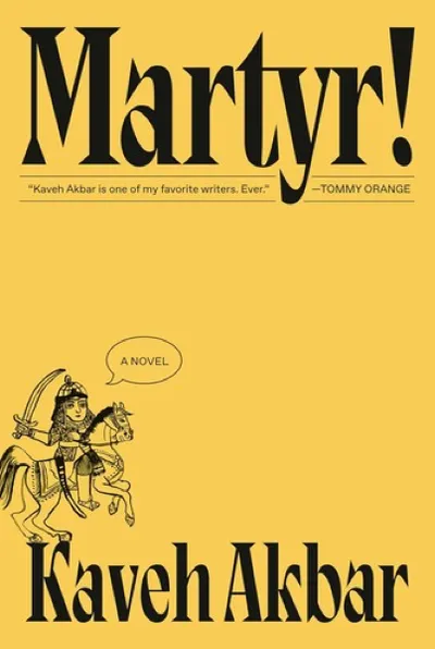 Kaveh Akbar — Martyr! (2024)