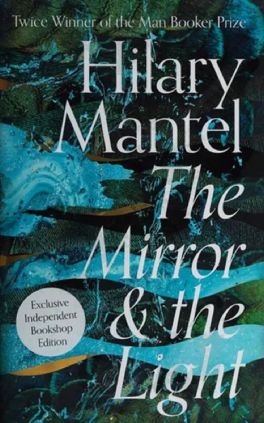 Hilary Mantel — The Mirror & the Light (2020)