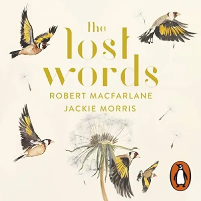 Robert Macfarlane & Jackie Morris — The Lost Words (2017)