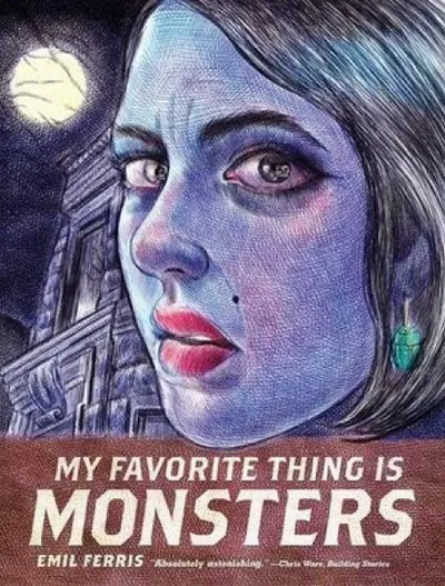 Emil Ferris — My Favorite Thing Is Monsters (2017)