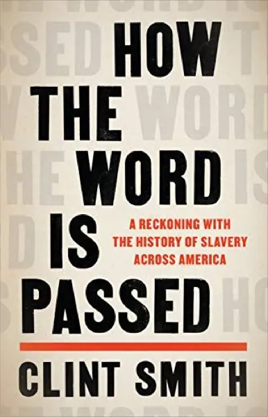 Clint Smith — How the Word Is Passed (2021)