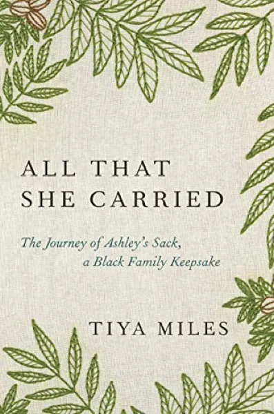 Tiya Miles — All That She Carried (2021)