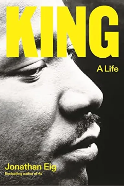 Jonathan Eig — King: A Life (2023)