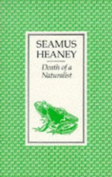 Seamus Heaney — Death of a Naturalist (1966)