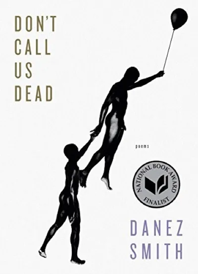 Danez Smith — Don't Call Us Dead (2017)
