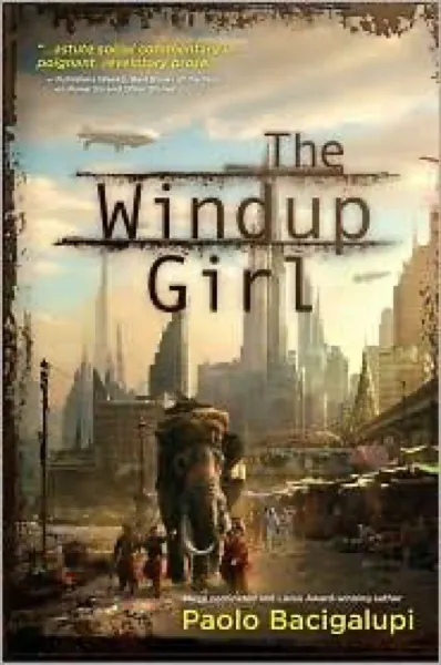 Paolo Bacigalupi — The Windup Girl (2009)