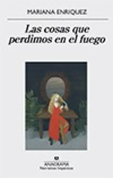 Mariana Enríquez — Things We Lost in the Fire (2016)