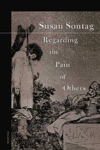 Susan Sontag — Regarding the Pain of Others (2003)