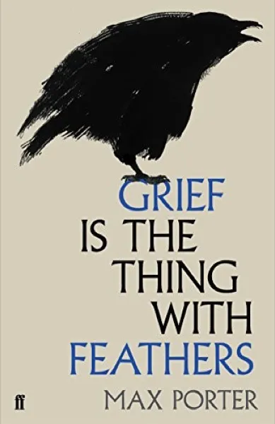 Max Porter — Grief Is the Thing with Feathers (2015)
