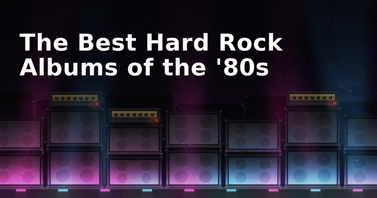 The Best Hard Rock Albums of the '80s