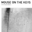 mouse on the keys — an anxious object (2009)