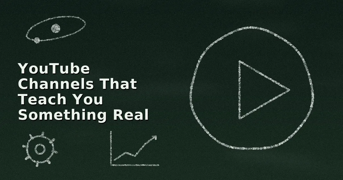 YouTube Channels That Teach You Something Real