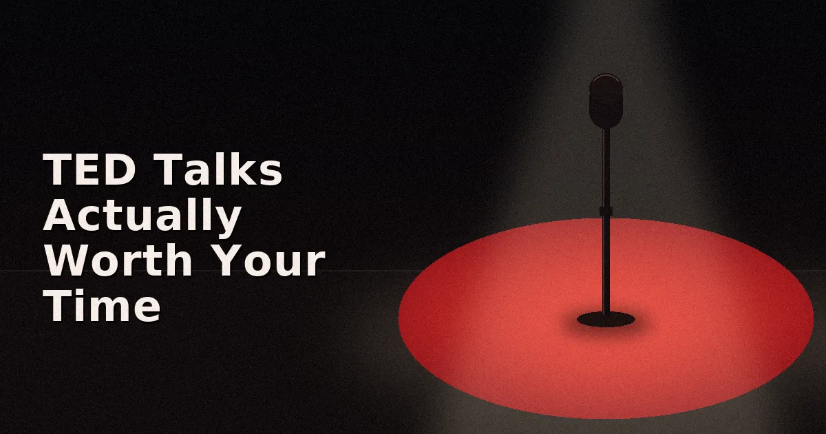 TED Talks Actually Worth Your Time