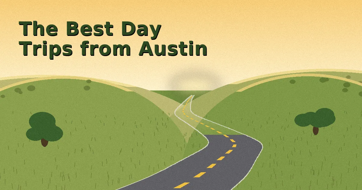 The Best Day Trips from Austin