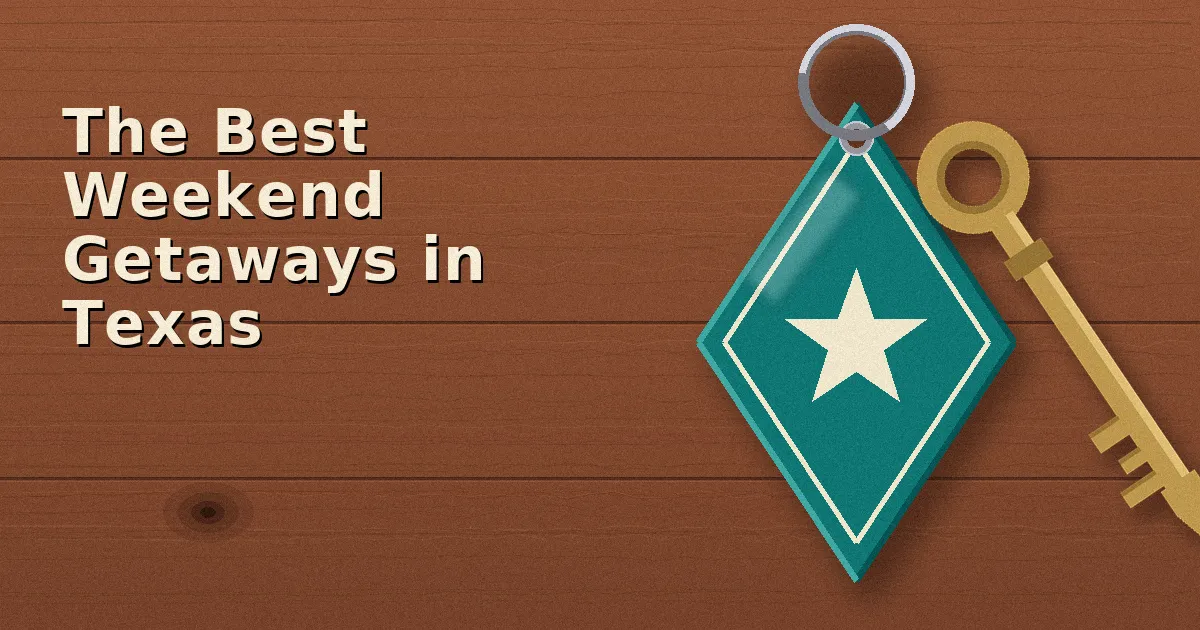 The Best Weekend Getaways in Texas